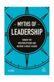 Myths of Leadership: Banish the Misconceptions and Become a Great Leader - Paperback brosat - Jo Owen - Kogan Page