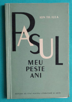 Ion Th Ilea &amp;ndash; Pasul meu peste ani ( prima editie ) foto