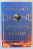 APOCALIPSA DUPA CHARLES , roman de IGOR BERGLER , 2024