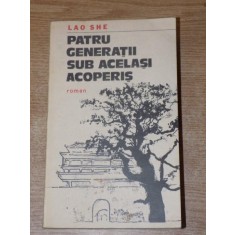 PATRU GENERATII SUB ACELASI ACOPERIS de LAO SHE , 1983