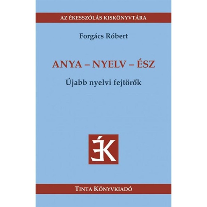 Anya - nyelv - &eacute;sz - &Uacute;jabb nyelvi fejt&ouml;rők - Forg&aacute;cs R&oacute;bert