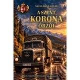 A Szent Korona őrzői - Nagy L&aacute;szl&oacute; Istv&aacute;n