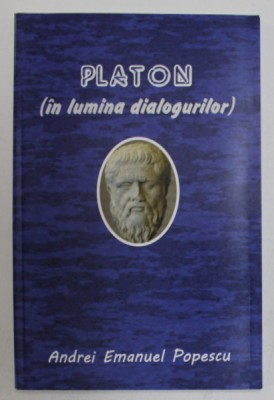 PLATON , IN LUMINA DIALOGURILOR de ANDREI EMANUEL POPESCU , 2019 foto