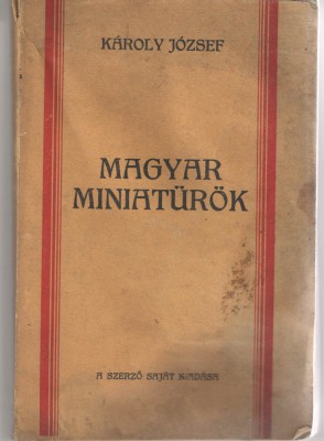 Magyar Miniaturok - Karoly Josef - A szerzo sajat kiadasa - Arad, 1926 foto