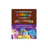 Chocolate Factory: An Unofficial Cookbook for Fans of Willy Wonka--75 Sweet Recipes!