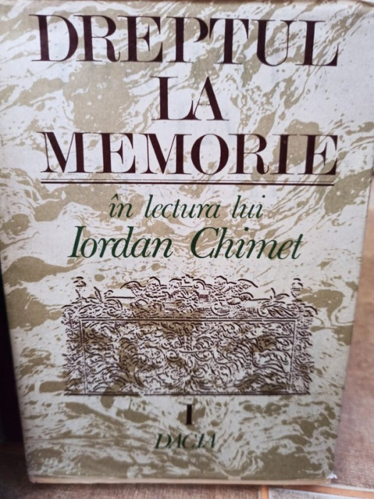 Dreptul la memorie in lectura lui Iordan Chimet, vol. 1 (1992)