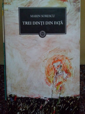 Marin Sorescu - Trei dinti din fata (editia 2009) foto