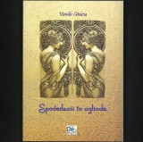 SPOVEDANII &Icirc;N OGLINDĂ - VASILE GHICA - ED. DETECTIV LITERAR - AMINTIRI, ISTORIE, POLITICĂ, FILOSOFIE, UMOR, PROVOCĂRI