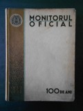 MONITORUL OFICIAL 1832-1932. 100 DE ANI  (1932, format 24 x 32 cm)