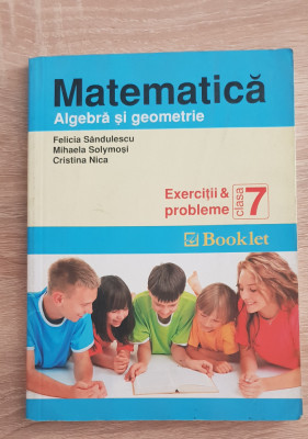 Matematică. Algebră și geometrie clasa 7 - Felicia Săndulescu, Cristina Nica foto