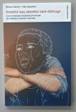 INCESTUL SAU SECRETUL CARE DISTRUGE , CUM VINDECAM TRAUMELE PROVOCATE DE VIOLENTE SI ABUZURI SEXUALE de BRUNO CLAVIER si INES GAUTHIER , 2022