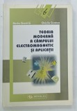 TEORIA MODERNA A CAMPULUI ELECTROMAGNETIC SI APLICATII de HORIA GAVRILA si OVIDIU CENTEA , 1998