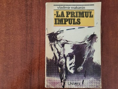 La primul impuls de Vladimir Makanin foto