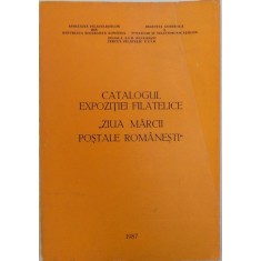 CATALOGUL EXPOZITIEI FILATELICE &amp;quot, ZIUA MARCII POSTALE ROMANESTI &#039; , BUCURESTI 14 - 21 NOIEMBRIE 1987