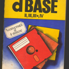 C9824 - dBASE II, III, III+, IV - LIVIU DUMITRASCU, 5 CONVERSATII SI 4 SINTEZE