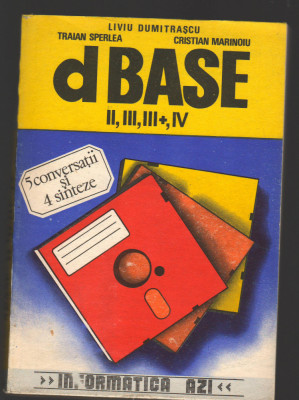 C9824 - dBASE II, III, III+, IV - LIVIU DUMITRASCU, 5 CONVERSATII SI 4 SINTEZE foto