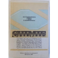 CHIMIE ANORGANICA SI ANALITICA de GHEORGHE C. CONSTANTINESCU 1983 *MINIMA UZURA