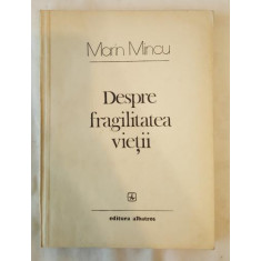 Marin Mincu - Despre fragilitatea vietii