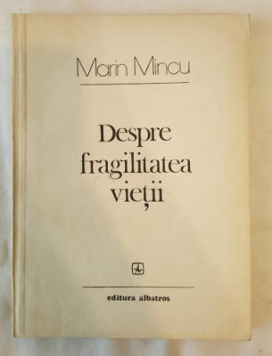 Marin Mincu - Despre fragilitatea vietii foto
