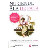 Nu genul ala de fata. Creatoarea serialului Girls va spune ce a &quot;invatat&quot; de la viata - Lena Dunham