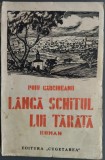 (VICTOR) PUIU G&Acirc;RCINEANU - L&Acirc;NGĂ SCHITUL LUI TAR&Acirc;ȚĂ (ROMAN) [VOLUM DE DEBUT, EDITURA "CUGETAREA" cca. 1934]