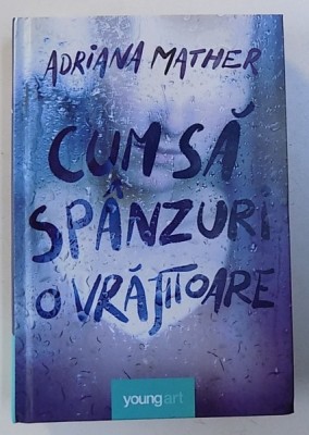 CUM SA SPANZURI O VRAJITOARE de ADRIANA MATHER , 2018 foto
