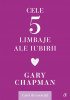 Cele Cinci Limbaje Ale Iubirii. Caiet De Exercitii, Gary Chapman - Editura Curtea Veche