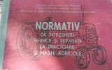 NORMATIV DE INTRETINERI TEHNICE SI REPARATII LA TRACTOARE SI MASINI AGRICOLE