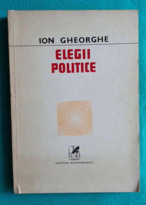 Ion Gheorghe &ndash; Elegii politice ( prima editie )