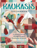 Kaukasis. The Cookbook | Olia Hercules, 2016, Mitchell Beazley