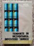 Tendinte Industria Chimica - Mihail Florescu, Editura Tehnica, 1977, Romana