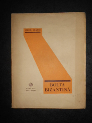 VIRGIL HUZUM - BOLTA BIZANTINA (1929, prima editie, autograf si dedicatie) foto