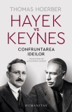 Hayek vs Keynes. Confruntarea ideilor - Editura Humanitas