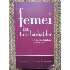FEMEI IN TARA BARBATILOR. AL DOILEA SEX IN 25 DE EPISOADE-COLECTIV