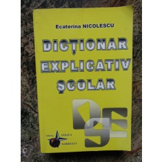 Ecaterina Nicolescu - Dictionar explicativ școlar (editia 2005)