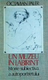 Octavian Paler - Un muzeu in labirint. Istorie subiectiva a autoportretului