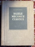 BAZELE MECANICII CUANTICE, D.I.BLOHINTEV/ EDITURA TEHNICA 1954/ CARTONATA , APROAPE NEFOLOSITA, 532 PAGINI / (Bg)