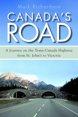 Canada&amp;#039;s Road: A Journey on the Trans-Canada Highway from St. John&amp;#039;s to Victoria foto
