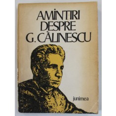 AMINTIRI DESPRE GEORGE CALINESCU , editie de ION NUTA , 1979