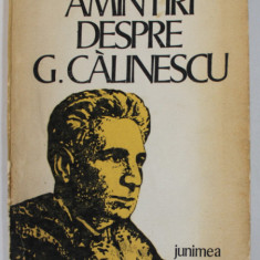 AMINTIRI DESPRE GEORGE CALINESCU , editie de ION NUTA , 1979