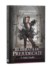 Eliberata de prejudecati. Jurnalul implinirii. Volumul 1 (carte cu defect minor)/P. Anda Claudia