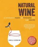 Natural Wine: An Introduction to Organic and Biodynamic Wines Made Naturally, 2014