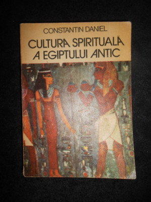 Constantin Daniel - Cultura spirituala a Egiptului Antic foto