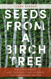 Seeds from a Birch Tree: Writing Haiku and the Spiritual Journey: 25th Anniversary Edition: Revised &amp; Expanded