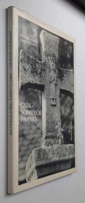 Csiksomlyoi passio - Balogh Elemer, Kerenyi Imre, Helikon, 1982