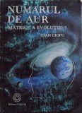 NUMARUL DE AUR - MATRICE A EVOLUTIEI ? de IOAN CIOFU , 1994