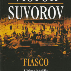 Fiasco – Ultima batalie a Maresalului Jokov (Victor Suvorov)