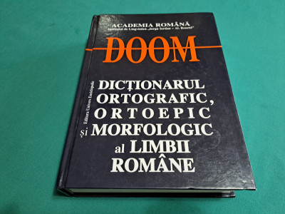 DOOM *DICȚIONARUL ORTOGRAFIC, ORTOEPIC, MORFOLOGIC AL LIMBII ROM&amp;Acirc;NE /2007 * foto