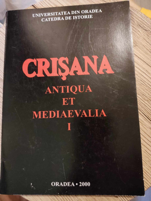 CRISANA ANTIQUA ET MEDIAEVALIA I (ORADEA, 2000, 139 p.)
