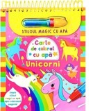 Unicorni. Carte de colorat cu apa. Stiloul magic cu apa